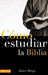 Cómo Estudiar La Biblia by Braga, James