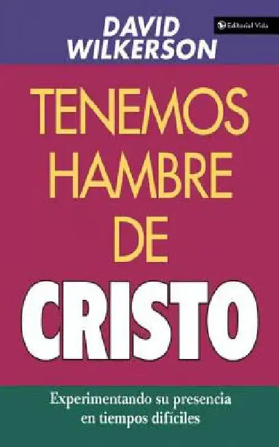 El Tenemos Hambre de Cristo: Experimentando Su Presciencia En Tiempos Dif��ciles by Wilkerson, David