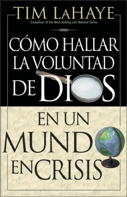 La C Mo Hallar La Voluntad de Dios = Finding the Will of God in a Crazy Mixed Up World = Finding the Will of God in a Crazy Mixed Up World = Finding t by Tim LaHaye