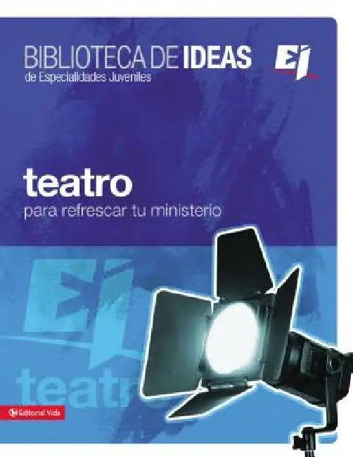 El Biblioteca de Ideas: Teatro: Para Refrescar Tu Ministerio by Youth Specialties