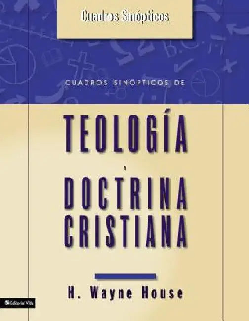 En Cuadros Sinopticos de Teologia y Doctrina Cristiana by House, H. Wayne
