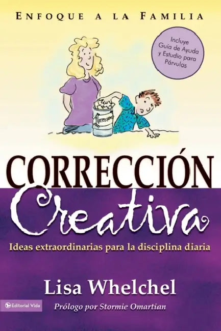 En Correcci��n Creativa: Ideas Extraordinarias Para La Disciplina Diaria by Lisa Whelchel