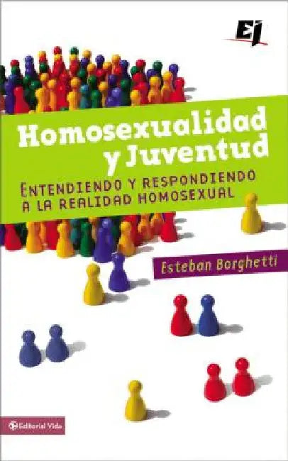 Un Homosexualidad Y Juventud: Entendiendo Y Respondiendo a la Realidad Homosexual by Borghetti, Esteban