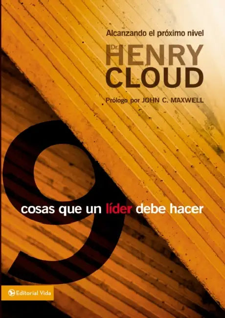 El 9 cosas que todo l��der debe hacer: Alcanzando el pr��ximo nivel by Henry Cloud