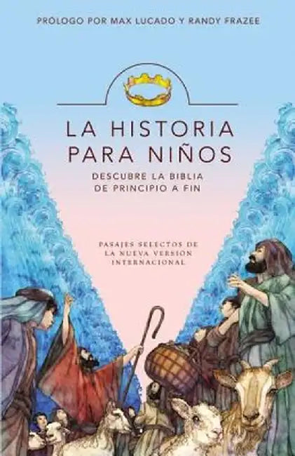 La Historia Para Ninos: Descubre la Biblia de Principio A Fin = The Story for Kids by Max Lucado