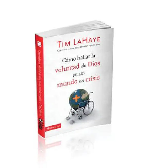 Cómo Hallar La Voluntad de Dios En Un Mundo En Crisis by LaHaye, Tim