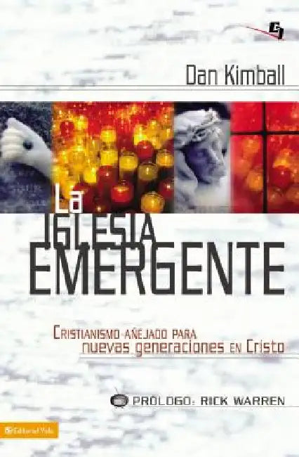 La Iglesia Emergente: Cristianismo Anejado Para Nuevas Generaciones en Cristo = The Emerging Church = The Emerging Church = The Emerging Church by Kimball, Dan