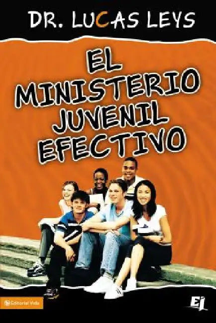 ministerio juvenil efectivo, versión revisada Softcover Effective Youth Ministry New Edition by Lucas Leys