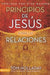 Los Principios de Jesus Sobre las Relaciones = The Relationship Principles of Jesus = The Relationship Principles of Jesus = The Relationship Principl by Holladay, Tom