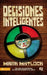 Decisiones inteligentes Softcover Wisdom On... Making Good Decisions by Mark Matlock