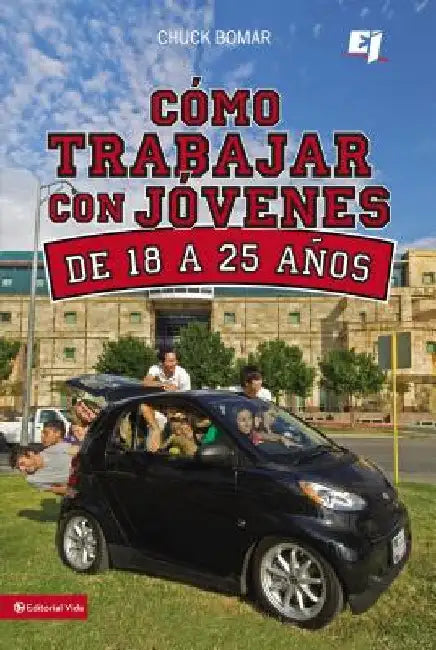 Como Trabajar Con Jóvenes de 18 a 25 Años = Working with Youth 18 to 25 Years Olds by Bomar, Chuck