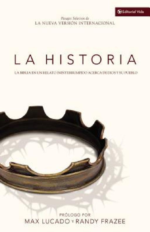 La Historia NVI: La Biblia En Un Relato Ininterrumpido Acerca de Dios Y Su Pueblo by Max Lucado, Zondervan Publishing, Max Lucado and Randy Frazee