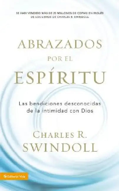 Abrazados por el Espíritu Softcover Embraced by the Spirit by Charles Swindoll