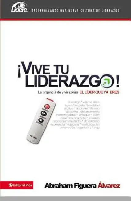 La Vive tu liderazgo Softcover Enjoy Leadership = Live Your Leadership! = Live Your Leadership! by Figuera Alvarez, Abraham