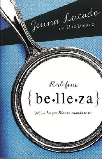 La Redefine belleza: Lo que Dios ve cuando te mira by Lucado, Jenna