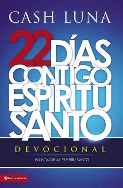 22 Dias Contigo, Espiritu Santo: Devocional by Cash Luna
