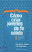 La C��mo criar j��venes de fe s��lida Softcover Sticky Faith = How to Raise Young People of Solid Faith = Ho by Powell, Kara