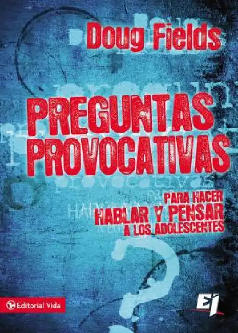 El Preguntas provocativas: Para hacer hablar y pensar a los adolescentes by Fields, Doug