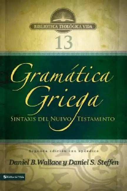 Gramática Griega: Sintaxis del Nuevo Testamento - Segunda Edición Con Apéndice by Wallace, Daniel B.