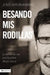 Besando mis rodillas: La belleza de una espirtualidad añeja y actual by Jesus Adrian Romero