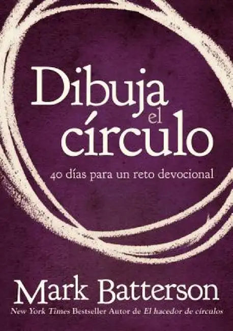 Dibuja El Circulo, Devocional: El Desafio de 40 Dias de Oracion by Mark Batterson