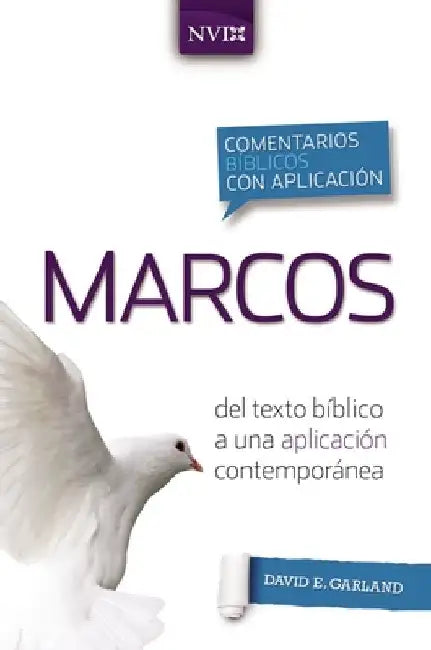 Comentario Bíblico Con Aplicación NVI Marcos: del Texto Bíblico a Una Aplicación Contemporánea by Garland, David E.