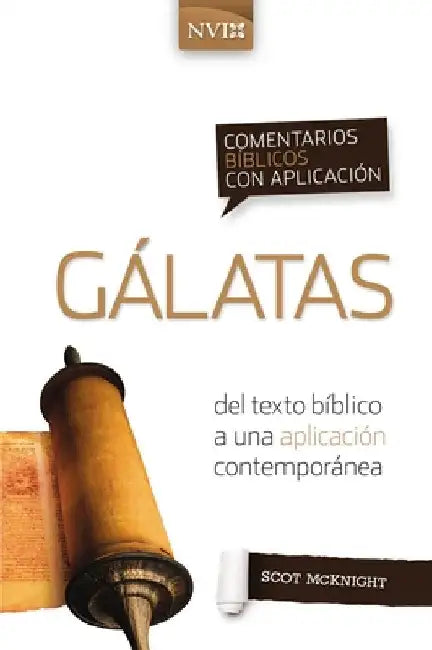 Comentario Bíblico Con Aplicación NVI Gálatas: del Texto Bíblico a Una Aplicación Contemporánea by McKnight, Scot