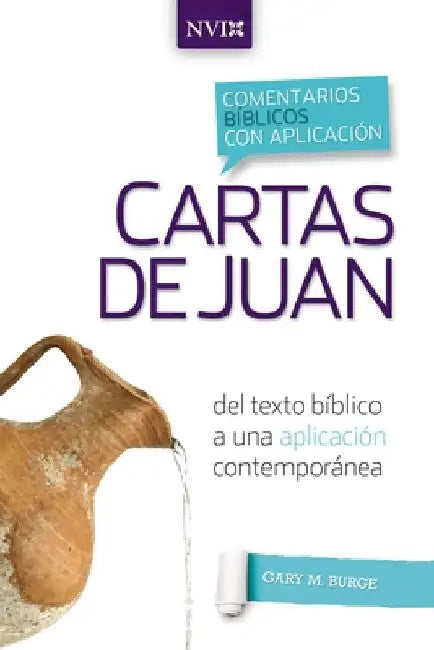 Comentario Bíblico Con Aplicación NVI Cartas de Juan: del Texto Bíblico a Una Aplicación Contemporánea by Burge, Gary M.