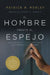 El Hombre Frente Al Espejo (Edición Revisada Y Actualizada): Soluciones a Los 24 Problemas Que Enfrenta El Hombre by Patrick Morley