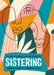Sistering: The Art of Holding Close and Letting Go by Danielle Neff