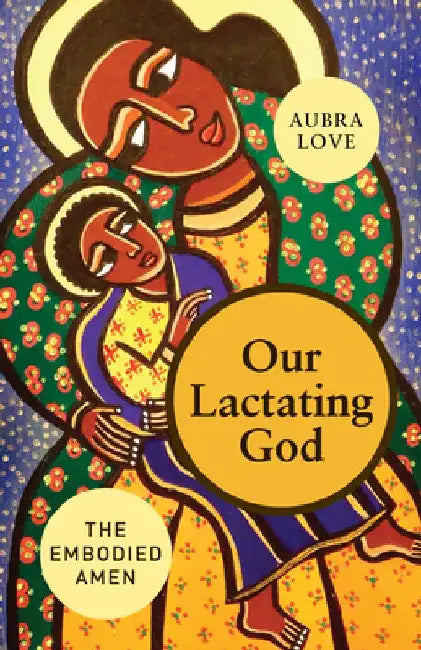 Our Lactating God by Aubra Love