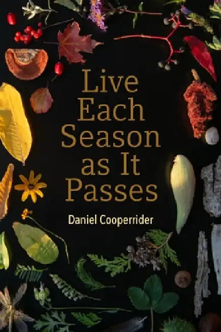 Live Each Season as It Passes by Daniel Cooperrider