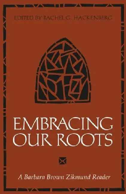 Embracing Our Roots by Barbara Brown Zikmund