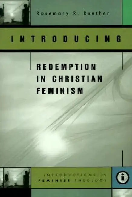 Introducing Redemption in Christian Feminism by Rosemary Radford Ruether