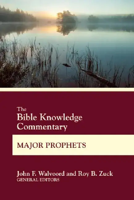 The Bible Knowledge Commentary Major Prophets by John F. Walvoord