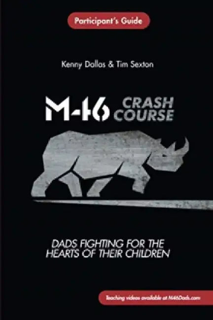 M46 Crash Course: Dads Fighting for the Hearts of Their Children by Tim Sexton