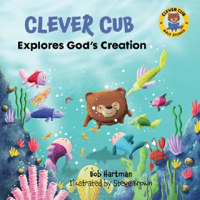 Clever Cub Explores God's Creation by Bob Hartman
