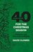 40 Prayers for the Christmas Season: Prayers for your Church and small group by David Clowes