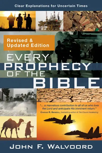 Every Prophecy of the Bible: Clear Explanations for Uncertain Times by John F. Walvoord
