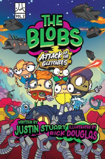 The Blobs: Vol Two: Attack of the Glitchies by Justin Stuart