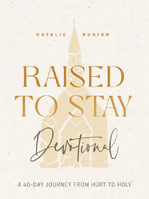 Raised to Stay Devotional: A 40-Day Journey from Hurt to Holy by Natalie Runion