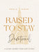 Raised to Stay Devotional: A 40-Day Journey from Hurt to Holy by Natalie Runion