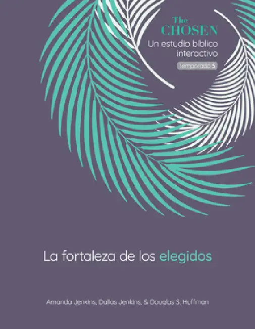The Chosen La Fortaleza de Los Elegidos, Temporada 5 (Stronghold of the Chosen, Season 5) (Spanish): Volume 5 by Amanda Jenkins, Dallas Jenkins, Douglas S. Huffman