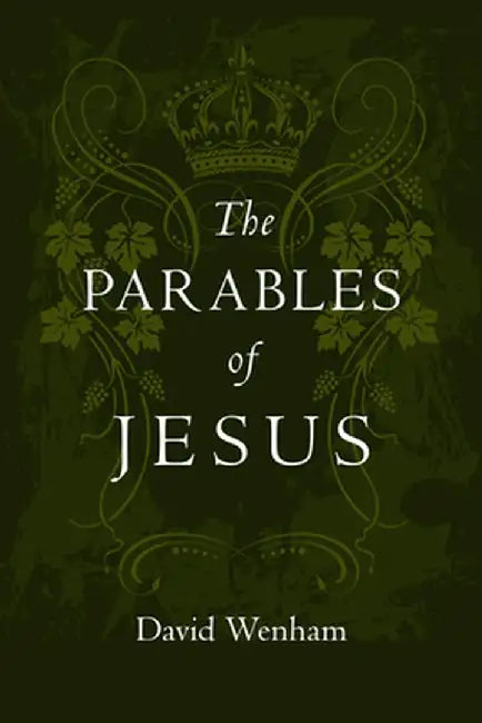The Parables of Jesus: Finding Hope When God Seems Silent by David Wenham