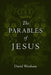 The Parables of Jesus: Finding Hope When God Seems Silent by David Wenham