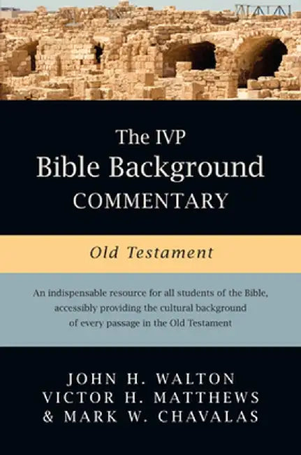The IVP Bible Background Commentary: Old Testament by John H. Walton