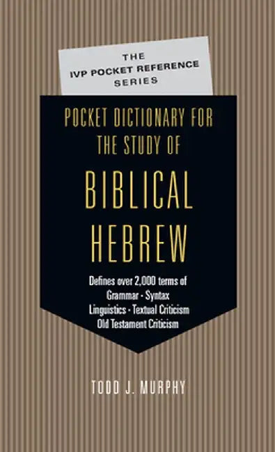 Pocket Dictionary for the Study of Biblical Hebrew by Todd J. Murphy