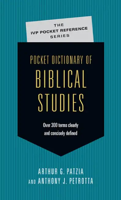 Pocket Dictionary of Biblical Studies: Over 300 Terms Clearly Concisely Defined by Arthur G. Patzia