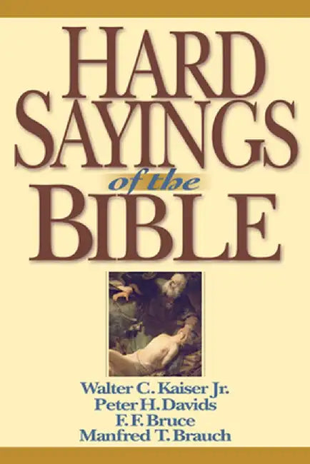 Hard Sayings of the Bible by Walter C. Kaiser
