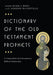Dictionary of the Old Testament: Prophets by J. Gordon McConville